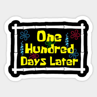 One Hundred Days Later 100Th Day Of School Teacher Sticker